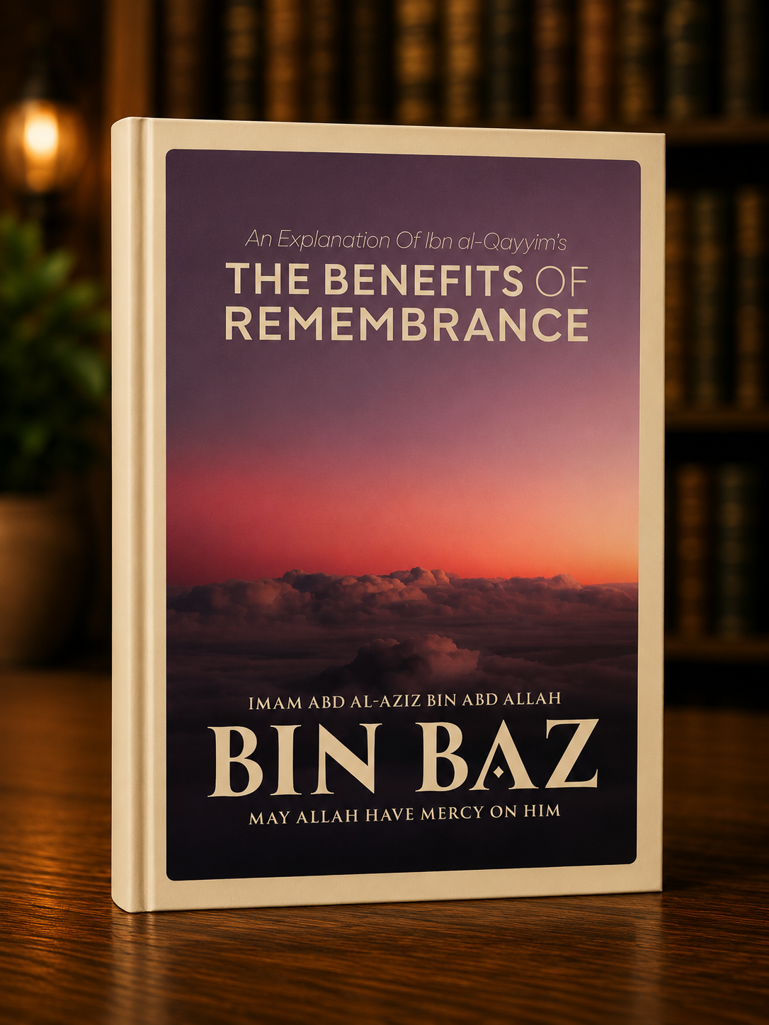 An Explanation of Ibn al-Qayyim's The Benefits of Remembrance
