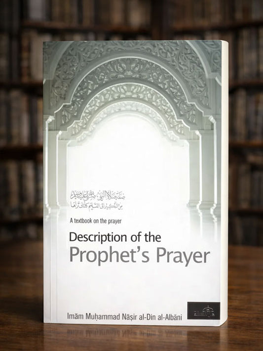 Description of The Prophets Prayer - Shaykh Al Albani