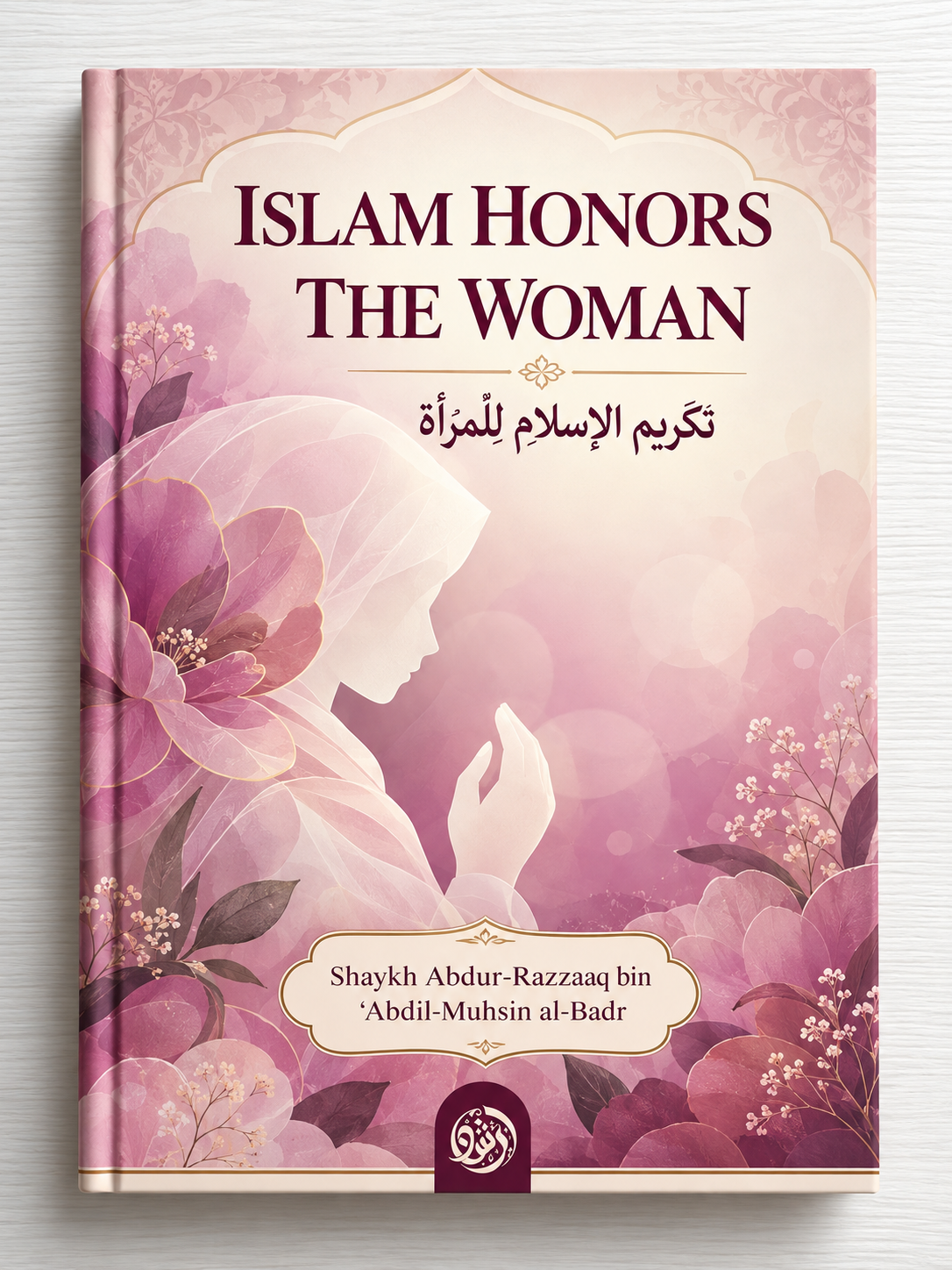 Islam Honors the Woman By Shaykh 'Abdur Razzaq al-Badr