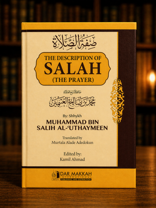 The Description of Salah (The Prayer) by Sheikh Salih al-Uthaymeen